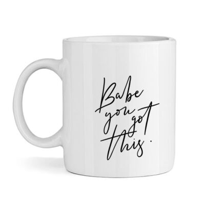 Babe you got this - Mug Thumbnail